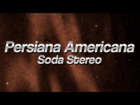 Soda Stereo - Persiana Americana ⚡ (Lyrics)