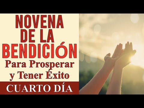 NOVENA DE LA BENDICIÓN 🙏 Y LIBERACIÓN PARA TENER ÉXITO Y PROSPERIDAD | DÍA CUARTO