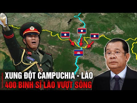 TOÀN CẢNH XUNG ĐỘT BIÊN GIỚI LÀO - CAMPUCHIA KHIẾN 400 BINH SĨ LÀO VƯỢT SÔNG