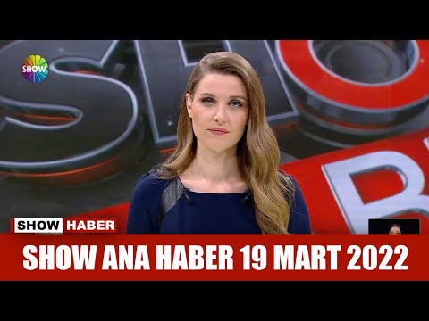 Show Ana Haber 19 Mart 2022