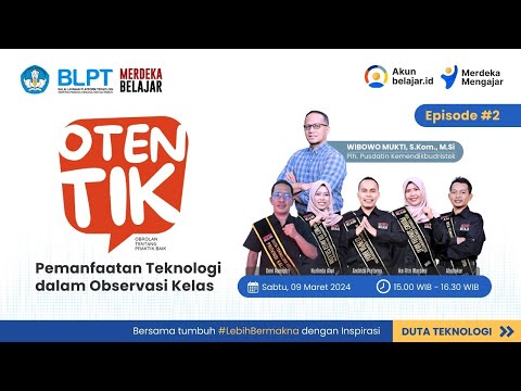 Otentik #2 - Obrolan tentang Praktik Baik Tentang “Pemanfaatan Teknologi dalam Observasi Kelas“