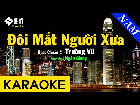 Karaoke Đôi Mắt Người Xưa Tone Nam Trường Vũ – Karaoke Nhạc Sống Beat Chuẩn