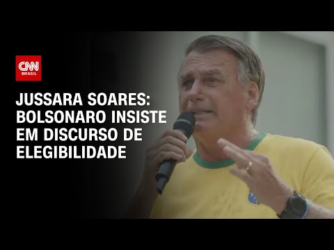 Jussara Soares: Bolsonaro insiste em discurso de elegibilidade | CNN 360°