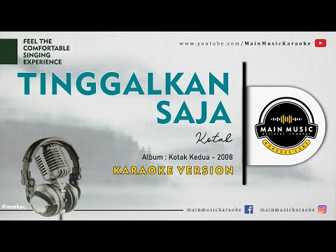 KOTAK – TINGGALKAN SAJA (Karaoke)