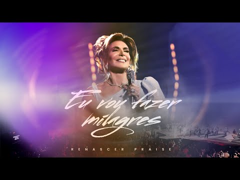Renascer Praise – Eu Vou Fazer Milagres (Ao Vivo)