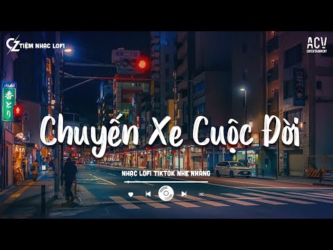 𝐏𝐥𝐚𝐲𝐥𝐢𝐬𝐭 Mashup Chuyến Xe Cuộc Đời,... Lofi Chill 2024 | Thế Là Em Bỏ Lỡ Chuyến Xe Cuộc Đời...