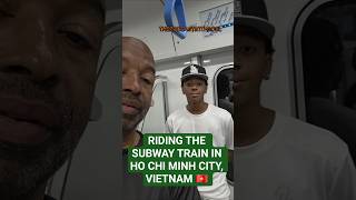 We Rode The Subway in Saigon, Vietnam 🇻🇳 @lilsean2148 @THEPODCASTWITHSOUL #shorts #seang