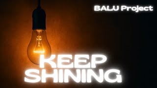 BALU Project  - KEEP SHINING