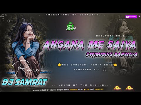 Angana_Me_Saiya_Swimming_Pool_Banwaya_Dj_Remix_Full_Bass_Instagram_Viral_DjSong_Dj Samrat Bankatti