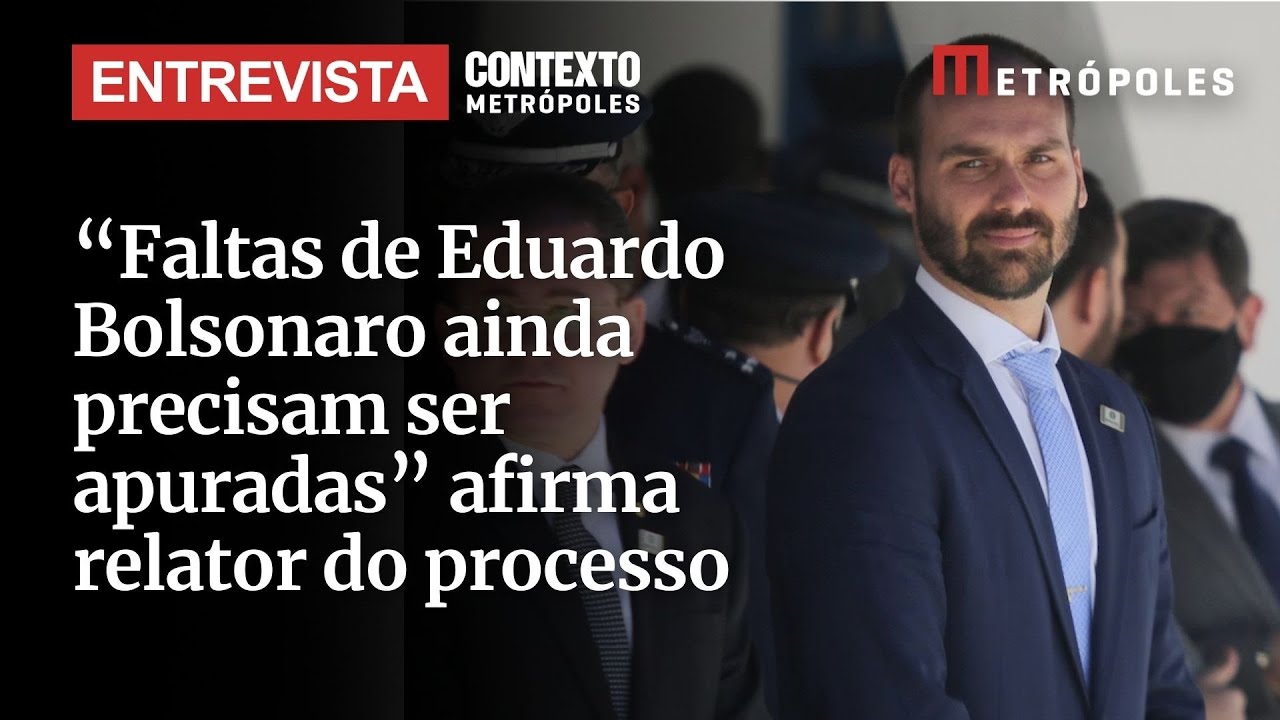 Relator explica que faltas de Eduardo Bolsonaro precisam ser apuradas
