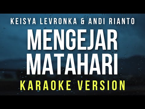 Mengejar Matahari – Keisya Levronka & Andi Rianto (Karaoke)