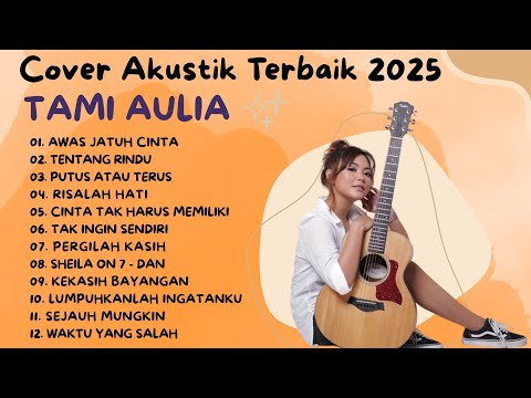 Tami Aulia: Awas Jatuh Cinta | Full Album Cover Akustik Terpopuler 2025