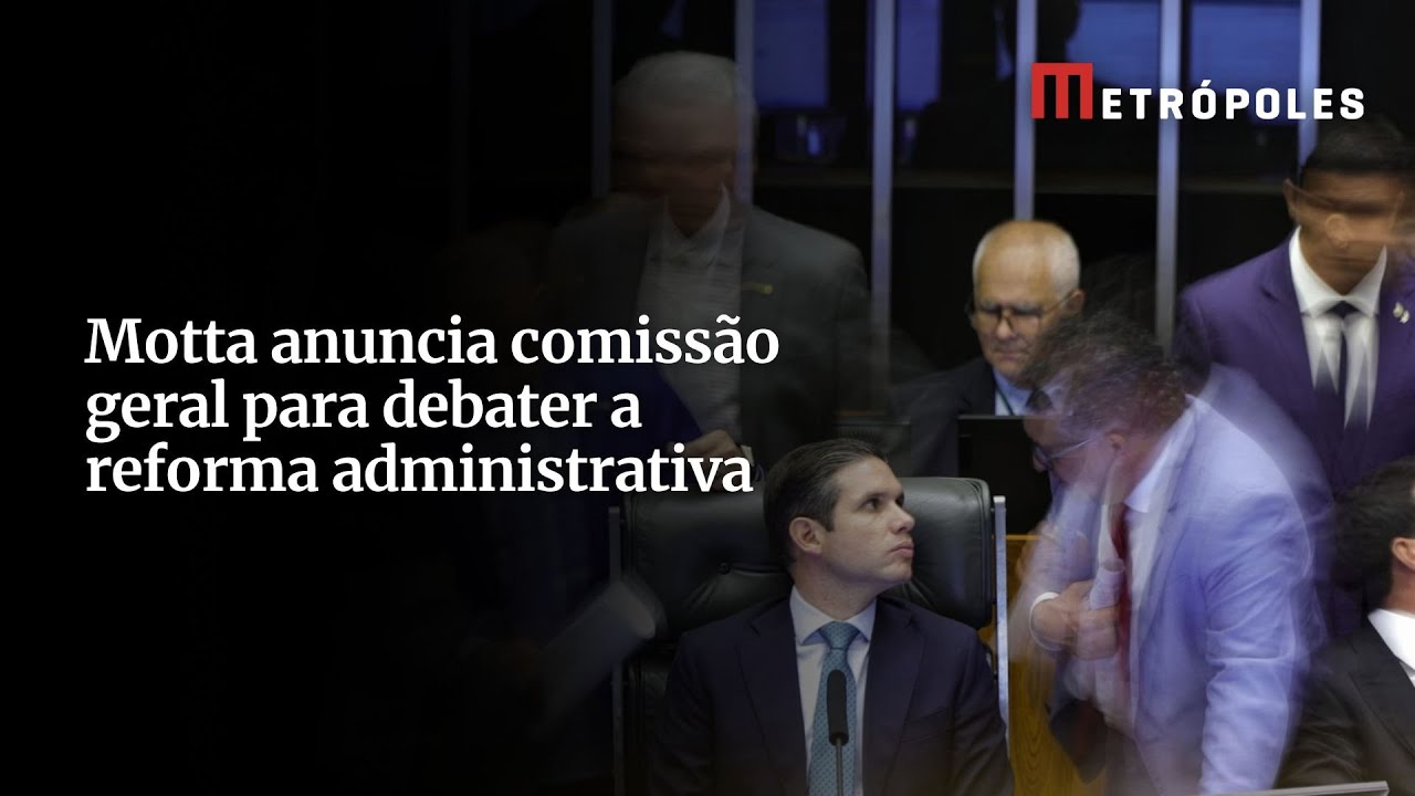 Motta anuncia comissão geral para debater a reforma administrativa