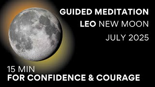 Guided Meditation Leo New Moon July 2025 🔥🌚