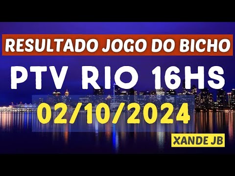 Resultado do jogo do bicho ao vivo PTV RIO 16HS dia 02/10/2024 - Quarta - Feira