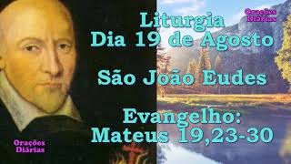 Liturgia do dia 19 de Agosto, São João Eudes, Evangelho São Mateus 19,23 30