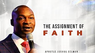 The Assignment Of Faith - Apostle Joshua Selman