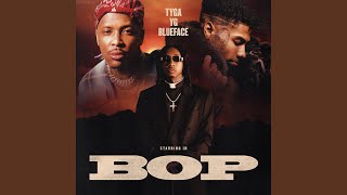 Tyga - Bop (feat. YG & Blueface)