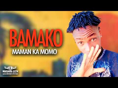 MAMAN KA MOMO - BAMAKO