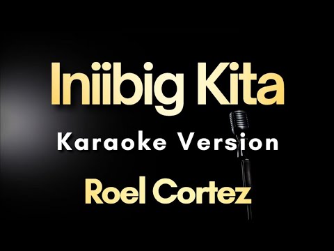 Iniibig Kita – Roel Cortez | Karaoke Version with Lyrics (Instrumental)