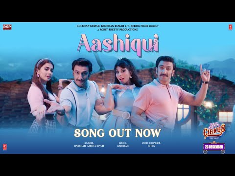 Aashiqui (Video) Cirkus | Rohit Shetty, Ranveer Singh, Pooja, Jacqueline | Badshah, Hiten, Amrita