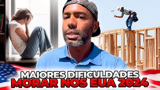 DIFICULDADES EM MORAR NOS ESTADOS UNIDOS 2024