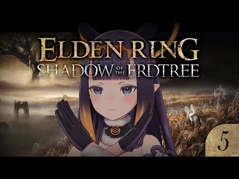 【Elden Ring: Shadow of the Erdtree】 Wdym I Can't Parry That 【SPOILER WARNING】【#5】