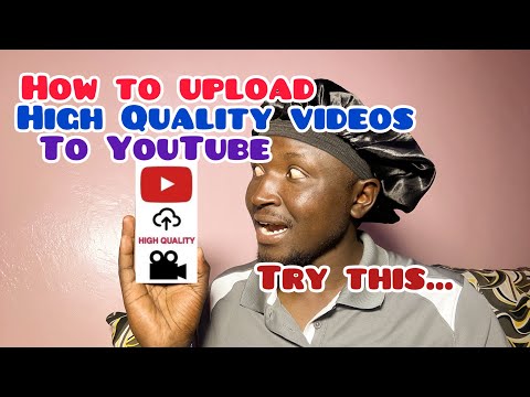 How to upload HIGH QUALITY videos to YouTube| Dauglas’s