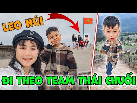 Thử Thách Leo Núi Cùng Em Ziu Và Team Thái Chuối