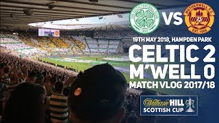 SCOTTISH CUP FINAL VLOG 2017/18 AND CELTIC BUS PARADE – DOUBLE TREBLE!