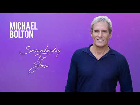 Michael Bolton - Somebody To You (Official Visauliser)