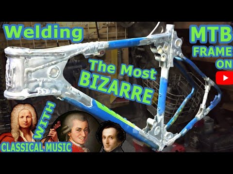 Welding The Craziest MTB Frame On YouTube With Classical Music