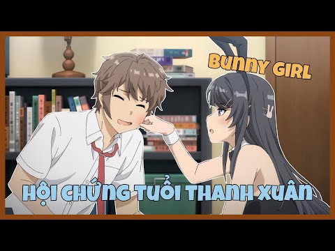 Hội Chứng Tuổi Thanh Xuân Và Cuộc Gặp Gỡ Với Đàn Chị Xinh Đẹp | Tóm Tắt Anime