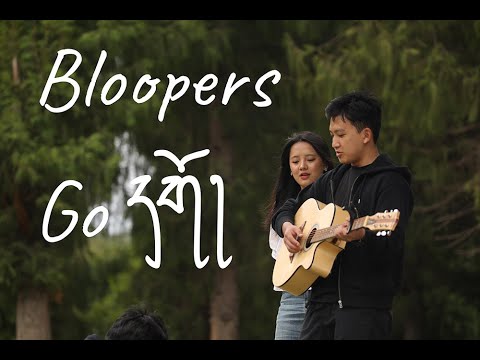 Go དགོ། Bloopers @ZHU_PALANG