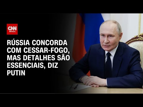 ​Putin: Rússia concorda com cessar-fogo na Ucrânia, mas os detalhes são essenciais | CNN 360°