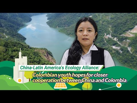 Colombian youth hopes for closer cooperation between China and Colombia