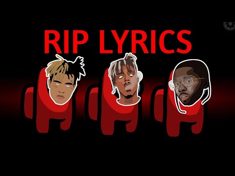 Among Us but I use RIP LYRICS (Juice WRLD, XXXTENTACION, Pop Smoke)