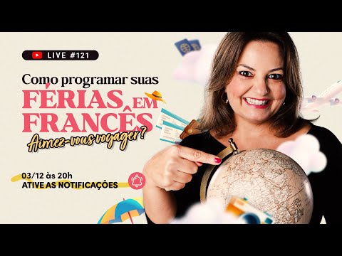 #LIVE 121 - Hoje às 20h - Como programar suas férias em francês