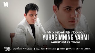 Muxlisbek Qurbonov - Yuragimning yarmi (Qastingiz bormu 2) (audio 2025)