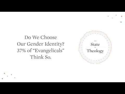 Do We Choose Our Gender Identity? 37% of “Evangelicals” Think So.