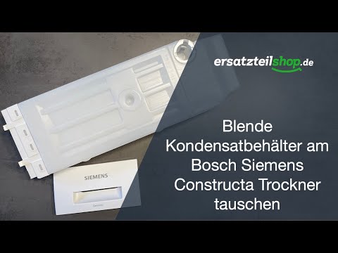 Blende Kondensatbehälter am Bosch Siemens Constructa Trockner tauschen