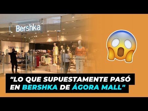 "Lo que supuestamente pasó en Bershka de Ágora Mall" | Lo' Trendy