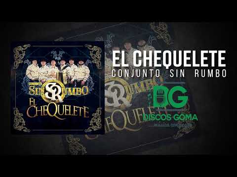 El Chequelete - Conjunto Sin Rumbo [Audio Oficial]