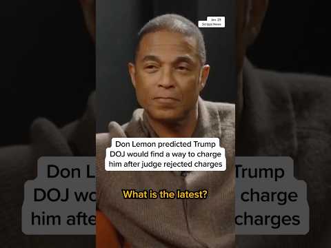 Don Lemon predicted Trump DOJ would find a way to charge him after judge rejected charges
