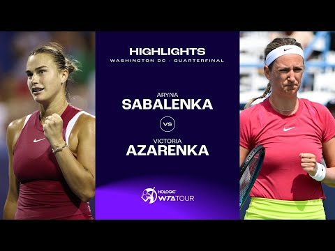 Aryna Sabalenka vs. Victoria Azarenka | 2024 Washington DC Quarterfinal | WTA Match Highlights