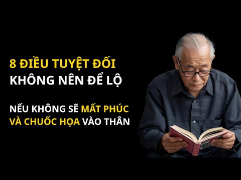8 Điều tuyệt đối KHÔNG nên để lộ - Nếu không sẽ mất phúc và chuốc họa vào thân | Lối về An Nhiên