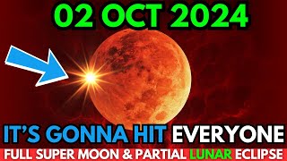 I Warned YOU!🛑02 October 2024🌕 Full Super Moon & Partial Lunar Eclipse Will Hitting TONIGHT✨