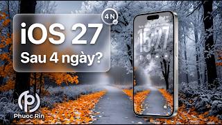 iOS 27 sau 4 ngày?