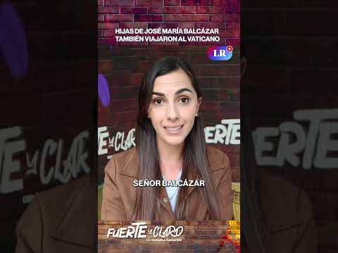HIJAS DE JOSÉ MARÍA BALCÁZAR TAMBIÉN VIAJARON AL VATICANO | FUERTE Y CLARO #shorts