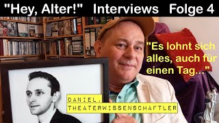 "Hey, Alter!" Interviews über das Älterwerden • Folge 4: Daniel, Theaterwissenschaftler